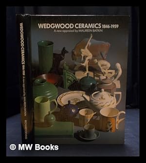 Seller image for Wedgwood ceramics, 1846-1959 : a new appraisal / by Maureen Batkin for sale by MW Books Ltd.