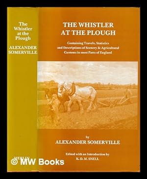 Bild des Verkufers fr The whistler at the plough / Alexander Somerville ; edited with an introduction by K.D.M. Snell zum Verkauf von MW Books Ltd.