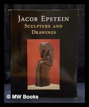 Imagen del vendedor de Jacob Epstein : Sculptures and Drawings a la venta por MW Books Ltd.