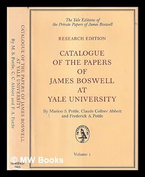 Seller image for Catalogue of the papers of James Boswell at Yale University : For the greater part formerly the collection of Lieut.-Colonel Ralph Heyward Isham / by Marion S. Pottle, Claude Colleer Abbott, Frederick A. Pottle for sale by MW Books Ltd.