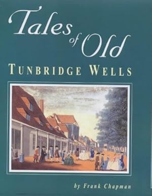 Bild des Verkufers fr Tales of Old Tunbridge Wells zum Verkauf von WeBuyBooks