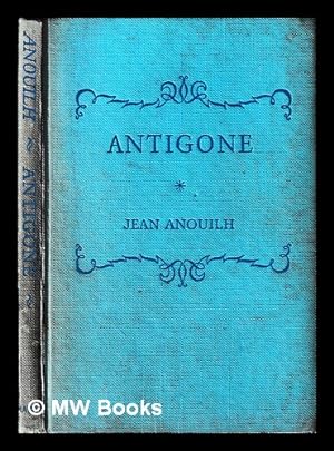 Seller image for Antigone / by Jean Anouilh ; edited by W.M. Landers for sale by MW Books Ltd.