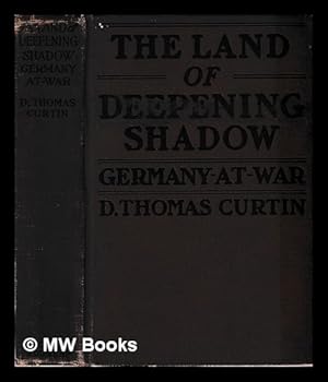 Seller image for The land of deepening shadow : Germany-at-war / by D. Thomas Curtin for sale by MW Books Ltd.