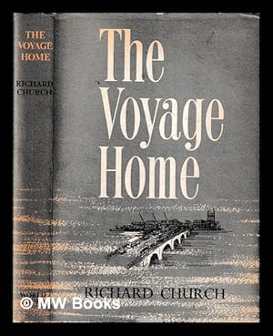 Seller image for The voyage home / Richard Church for sale by MW Books Ltd.