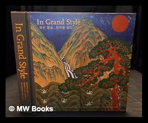 Seller image for In grand style : celebrations in Korean art during the Joseon dynasty / Hyonjeong Kim Han ; with essays by Kumja Paik Kim, Moon-sik Kim, Jaebin Yoo for sale by MW Books Ltd.
