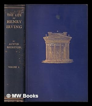 Seller image for The life of Henry Irving / by Austin Brereton. Complete in 2 volumes for sale by MW Books Ltd.