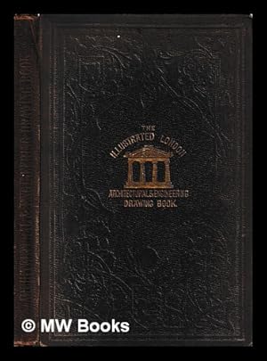 Imagen del vendedor de The illustrated London architectural, engineering, and mechanical drawing-book : for the use of schools, students, and artisans / by Robert Scott Burn a la venta por MW Books Ltd.