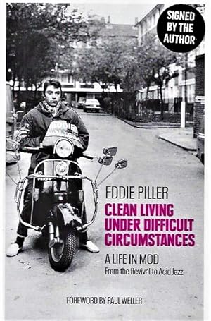 SIGNED FIRST EDITION Clean Living Under Difficult Circumstances: A Life In Mod ? From the Revival...