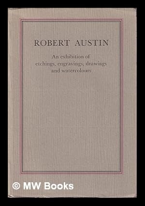 Imagen del vendedor de Robert Austin R.A.P.R.E.P.R.W.S. 1895-1973 : an exhibition of etchings, engravings, drawings and watercolours a la venta por MW Books Ltd.