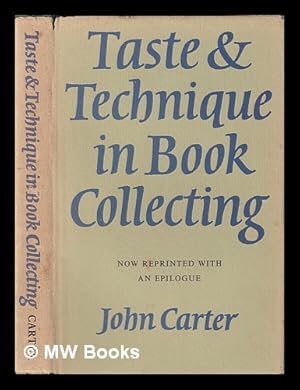 Bild des Verkufers fr Taste & technique in book collecting / by John Carter; with an epilogue zum Verkauf von MW Books Ltd.