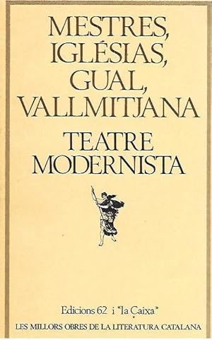 Seller image for TEATRE MODERNISTA (Mestres, Iglsias, Gual, Vallmitjana ) for sale by LLIBRERIA TECNICA