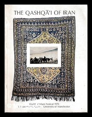 Seller image for The Qashq i of Iran : World of Islam Festival 1976 / [written by Joan Allgrove with Sarah Drake and Linda Coleing] for sale by MW Books Ltd.