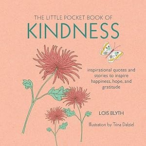 Imagen del vendedor de The Little Pocket Book of Kindness: inspirational quotes and stories to inspire happiness, hope, and gratitude a la venta por WeBuyBooks