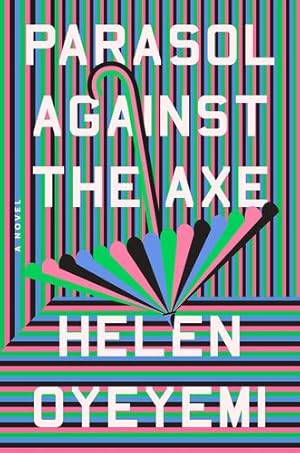 Immagine del venditore per Parasol Against the Axe: A Novel by Oyeyemi, Helen [Hardcover ] venduto da booksXpress