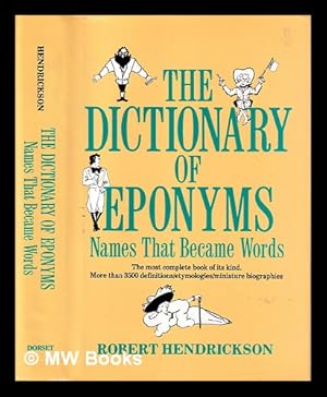 Seller image for The dictionary of eponyms : names that became words / Robert Hendrickson for sale by MW Books Ltd.