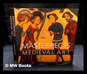 Immagine del venditore per Masterpieces of medieval art / by James Robinson venduto da MW Books Ltd.