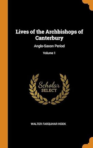 Bild des Verkufers fr Lives of the Archbishops of Canterbury: Anglo-Saxon Period Volume 1 zum Verkauf von moluna