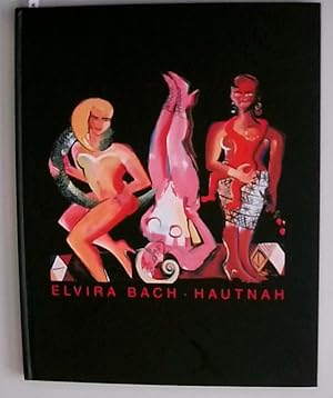 Elvira Bach Hautnah. (Bilder Skulpturen Zeichnungen)