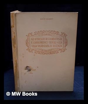 Seller image for Gli affreschi di Giambattista e Giandomenico Tiepolo alla villa Valmarana di Vicenza / [di] Rodolfo Pallucchini. Con 134 tavole for sale by MW Books Ltd.