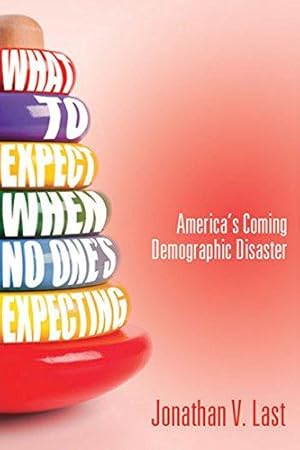 Bild des Verkufers fr What to Expect When No One's Expecting: America's Coming Demographic Disaster zum Verkauf von WeBuyBooks