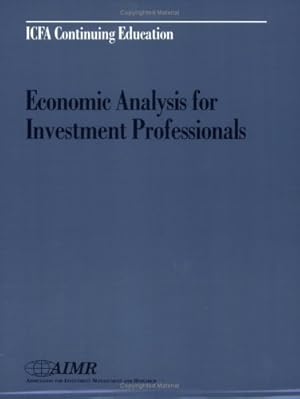 Seller image for Economic Analysis for Investment Professionals: Proceedings of the Aimr Seminar "Economic Analysis for Investment Professionals," November 19, 1996, Toronto, Ontario, Canada for sale by WeBuyBooks