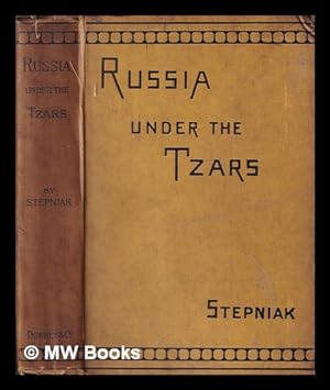 Bild des Verkufers fr Russia under the tzars / by Stepniak [pseud.] Rendered into English by William Westall zum Verkauf von MW Books Ltd.