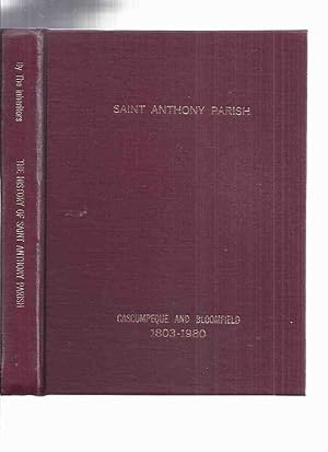 History of Saint Anthony Parish 1803 - 1980 / Cascumpeque and Bloomfield ( Cascumpec Bay )( PEI /...