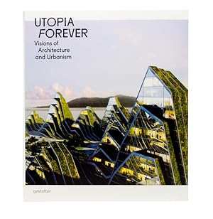 Seller image for Utopia Forever: Visions of Architecture and Urabnism: Visions of Architecture and Urbanism Visions of Architecture and Urbanism for sale by Berliner Bchertisch eG