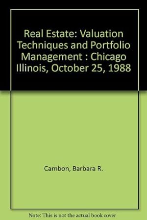 Bild des Verkufers fr Real Estate: Valuation Techniques and Portfolio Management : Chicago Illinois, October 25, 1988 zum Verkauf von WeBuyBooks