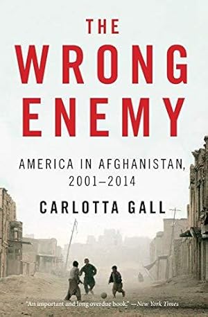 Imagen del vendedor de The Wrong Enemy: America in Afghanistan, 2001-2014 a la venta por WeBuyBooks