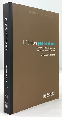 Image du vendeur pour L'Union par le droit. L'invention d'un programme institutionel pour l'Europe. mis en vente par Antiquariat Heiner Henke