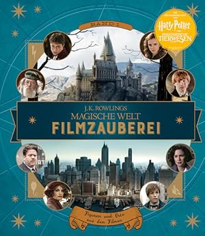 J. K. Rowlings magische Welt: Filmzauberei, Band 1: Figuren und Orte aus den Filmen Jody Revenson...