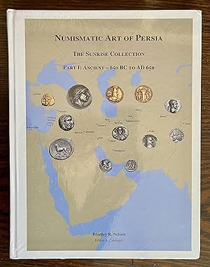Numismatic Art of Persia. The Sunrise Collection, Part I: Ancient – 650 BC to AD 650. 2011