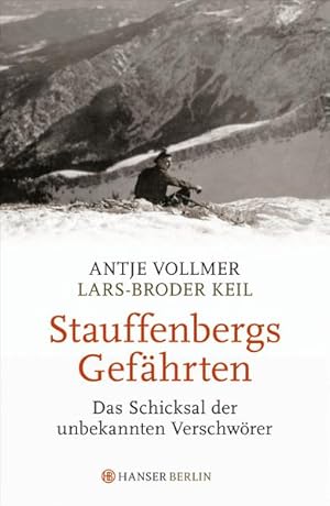 Stauffenbergs Gefährten: Das Schicksal der unbekannten Verschwörer Das Schicksal der unbekannten ...