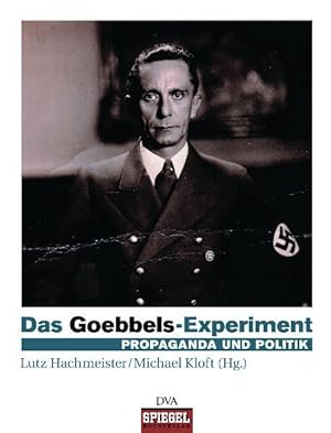Das Goebbels-Experiment: Propaganda und Politik Propaganda und Politik