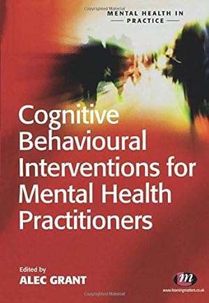 Seller image for Cognitive Behavioural Interventions for Mental Health Practitioners: 1501 (Mental Health in Practice Series) for sale by WeBuyBooks