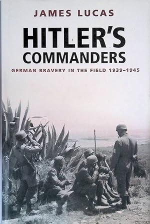 Bild des Verkufers fr Hitler's Commanders: German Bravery in the Field, 1939-1945 zum Verkauf von Klondyke