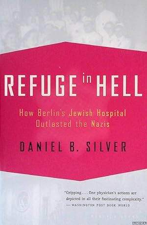 Bild des Verkufers fr Refuge In Hell: How Berlin's Jewish Hospital Outlasted The Nazis zum Verkauf von Klondyke