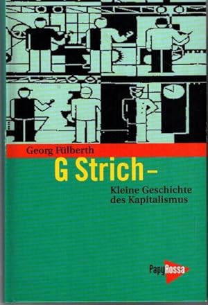 Bild des Verkufers fr G-Strich : kleine Geschichte des Kapitalismus. zum Verkauf von nika-books, art & crafts GbR