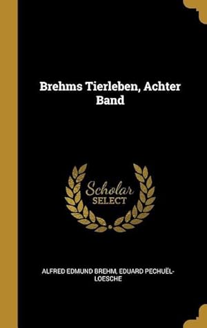 Imagen del vendedor de Brehms Tierleben, Achter Band a la venta por moluna