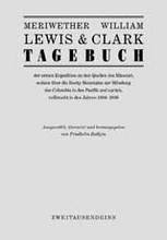 Bild des Verkufers fr Tagebuch der ersten Expedition zu den Quellen des Missouri, sodann ber die Rocky Mountains zur Mndung des Columbia in den Pazifik und zurck, vollbracht in den Jahren 1804-1806. Hrsg. Friedhelm Rathjen und Hans M. Bock; aus d. Engl. bers. von Friedhelm Rathjen; zum Verkauf von nika-books, art & crafts GbR