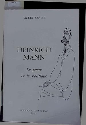 Seller image for Heinrich Mann. Le pote et la politique. for sale by Antiquariat Bookfarm