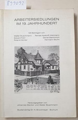 Immagine del venditore per Arbeitersiedlungen im 19. [neunzehnten] Jahrhundert : histor. Entwicklung, Bedeutung u. aktuelles Erhaltungsinteresse : venduto da Versand-Antiquariat Konrad von Agris e.K.