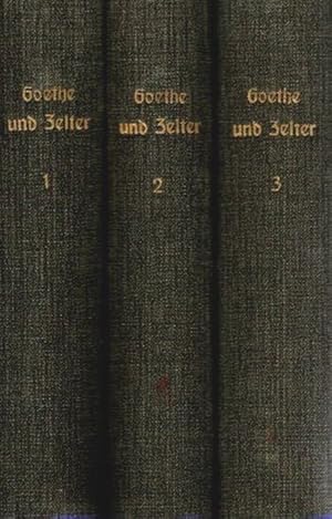 Briefwechsel zwischen Goethe und Zelter - Band 1 bis 3 / 1799 bis 1832. Mit Einleitung und Erläut...