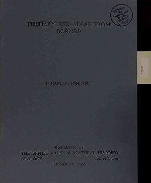 Seller image for Tertiary Red Algae From Borneo. Bulletin of The British Museum (Natural History) Geology Vol. 11, No. 6 for sale by Antiquariat Bookfarm