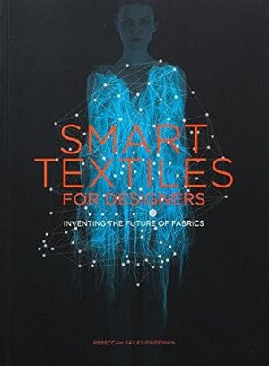 Seller image for Smart Textiles for Designers: Inventing the Future of Fabric for sale by WeBuyBooks