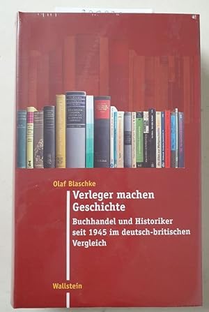 Imagen del vendedor de Verleger machen Geschichte: Buchhandel und Historiker seit 1945 im deutsch-britischen Vergleich (Moderne Zeit: Neue Forschungen zur Gesellschafts- und Kulturgeschichte des 19. und 20. Jahrhunderts) : a la venta por Versand-Antiquariat Konrad von Agris e.K.