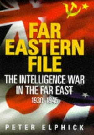 Imagen del vendedor de Far Eastern File: Intelligence War in the Far East, 1930-45 a la venta por WeBuyBooks 2