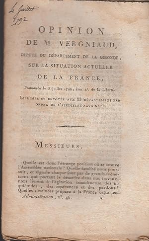 Seller image for Opinion de M. Vergniaud, dput du dpartement de la Gironde, sur la situation actuelle de la France, prononce le 3 Juillet 1792, l'an 4e de la Libert. for sale by PRISCA
