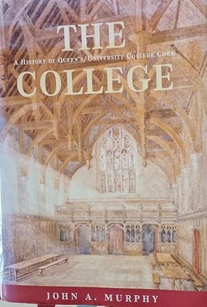 Imagen del vendedor de The College: A History of Queen's / University College Cork, 1845-1995 (Irish History) [Signed] a la venta por Rathmines Books